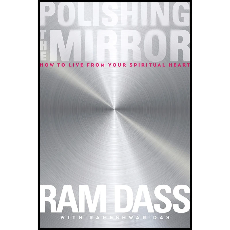 کتاب Polishing the Mirror اثر Ram Dass and Rameshwar Das انتشارات Sounds True