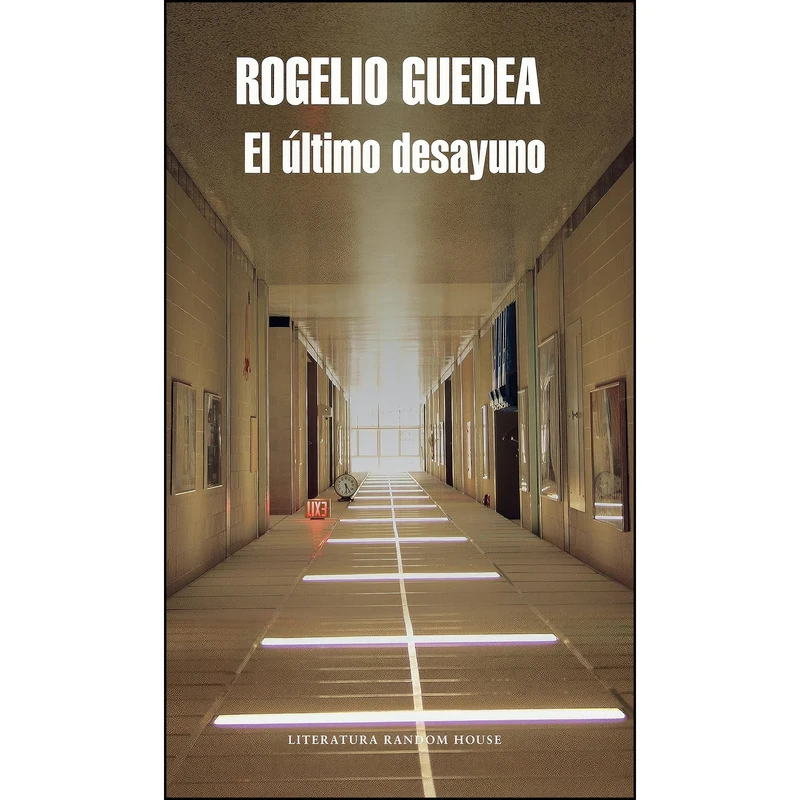 کتاب El Ultimo Desayuno اثر Rogelio Guedea انتشارات Literatura Random House