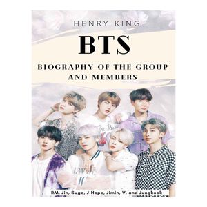 کتاب BTS biography of the group and members اثر henry king نشر Independently