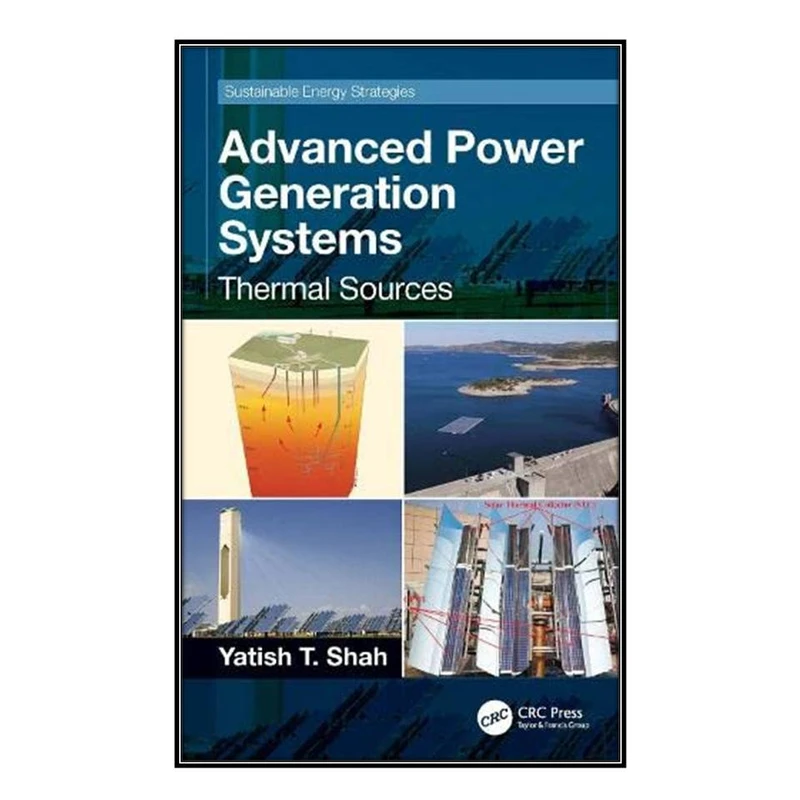   کتاب Advanced Power Generation Systems اثر Yatish T. Shah انتشارات مؤلفين طلايي