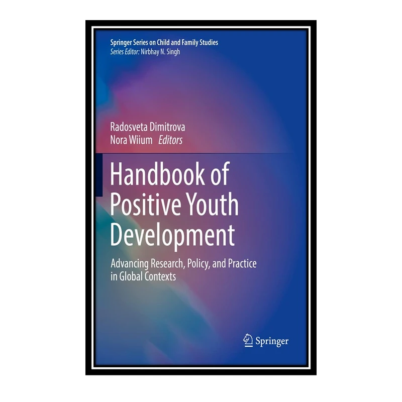 کتاب Handbook of Positive Youth Development اثر Radosveta Dimitrova and Nora Wiium انتشارات مؤلفین طلایی