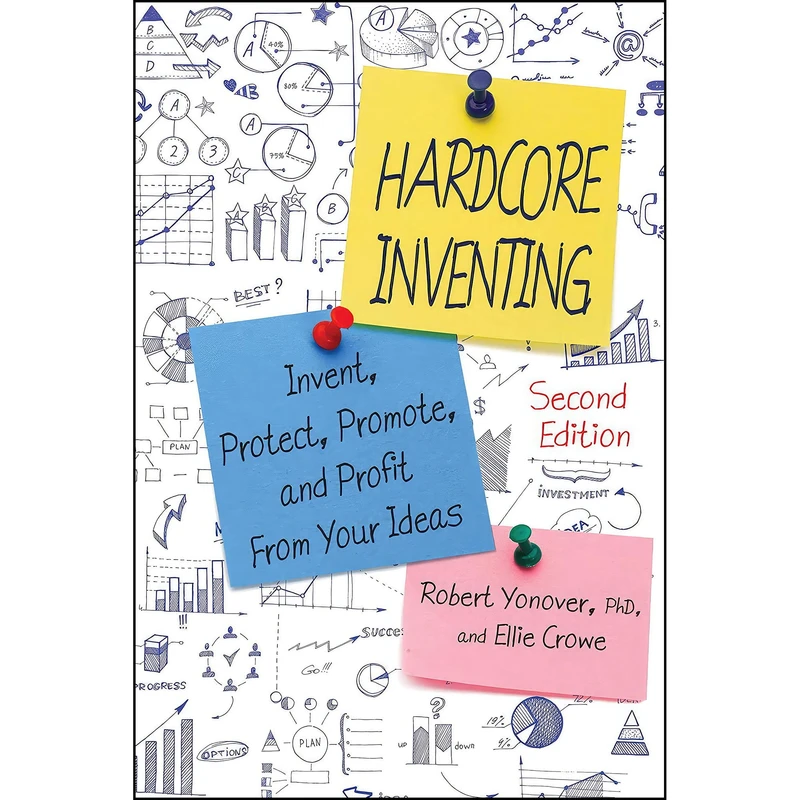 کتاب Hardcore Inventing اثر Robert N. Yonover and Ellie Crowe انتشارات Skyhorse