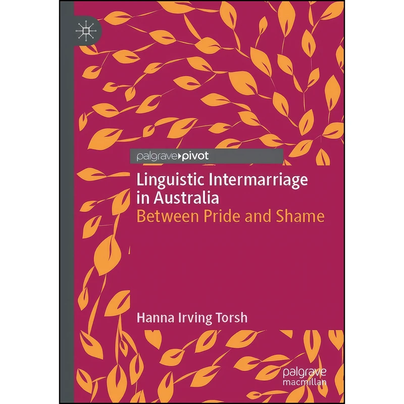 کتاب Linguistic Intermarriage in Australia اثر Hanna Irving Torsh انتشارات Palgrave Pivot