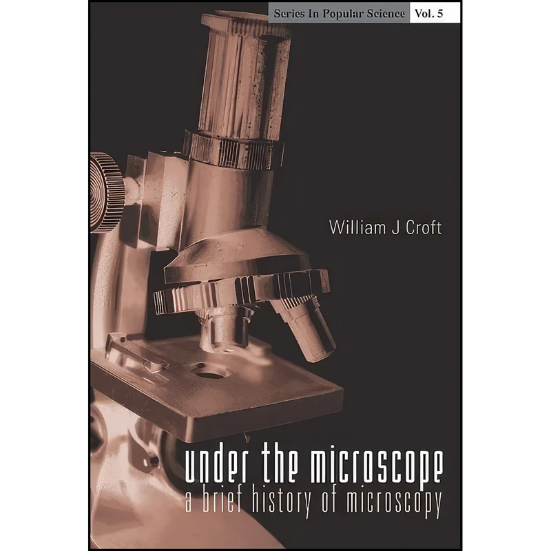 کتاب Under the Microscope اثر William J. Croft انتشارات World Scientific Publishing Company