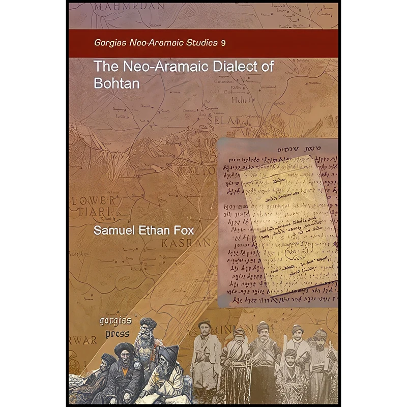 کتاب The Neo-Aramaic Dialect of Bohtan  اثر Samuel Ethan Fox انتشارات Gorgias Pr Llc