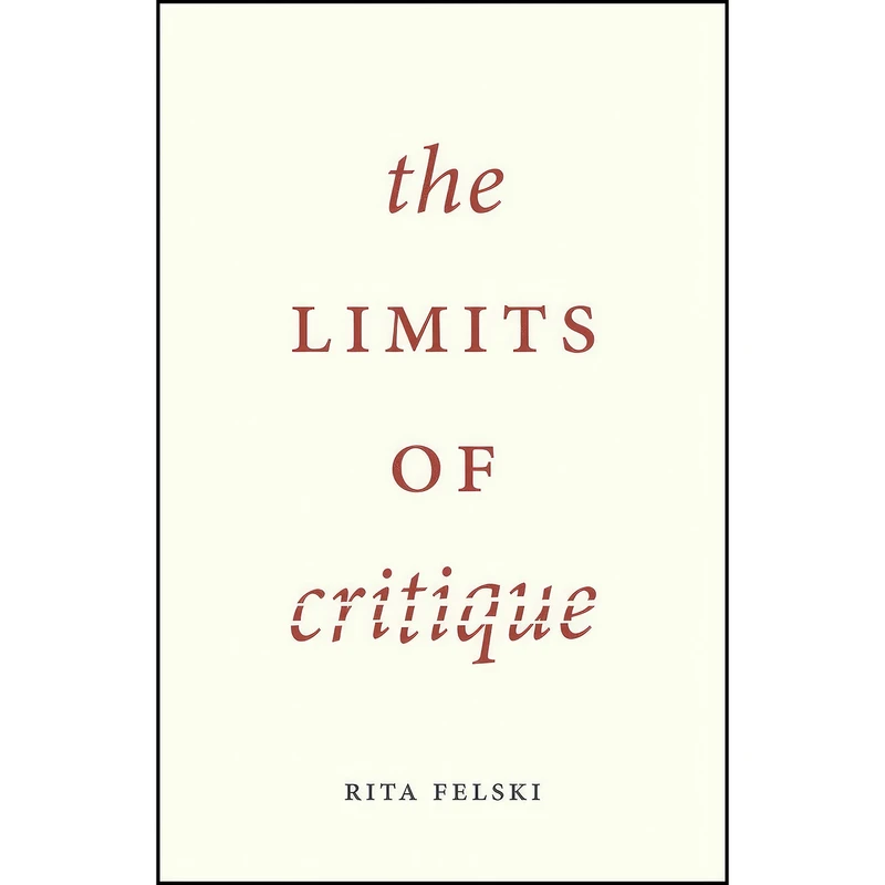 کتاب The Limits of Critique اثر Rita Felski انتشارات University of Chicago Press