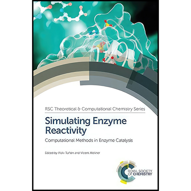 کتاب Simulating Enzyme Reactivity اثر Inaki Tunon and Vicent Moliner انتشارات Royal Society of Chemistry