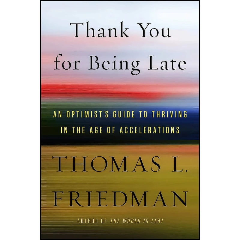 کتاب Thank You for Being Late اثر Thomas L. Friedman انتشارات Farrar  Straus and Giroux