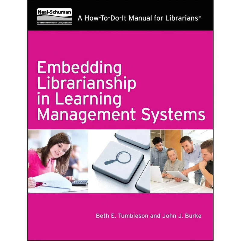کتاب Embedding Librarianship in Learning Management Systems اثر Beth E. Tumbleson and John J. Burke انتشارات ALA Neal-Schuman