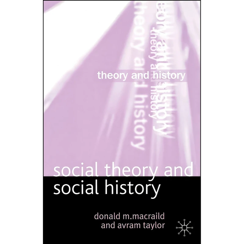 کتاب Social Theory and Social History  اثر Donald MacRaild and Avram Taylor انتشارات Red Globe Press