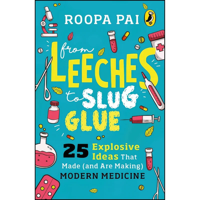 کتاب From Leeches to Slug Glue اثر Roopa Pai انتشارات India Puffin