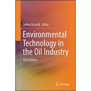 کتاب Environmental Technology in the Oil Industry اثر Stefan T. Orszulik انتشارات Springer