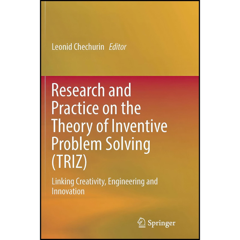 کتاب Research and Practice on the Theory of Inventive Problem Solving اثر جمعي از نويسندگان انتشارات Springer