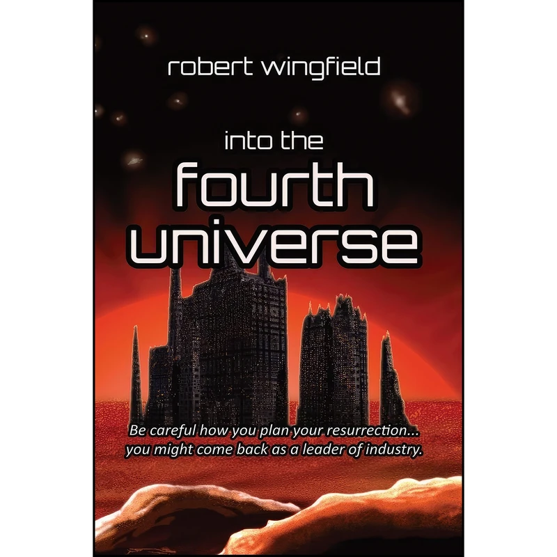 کتاب Into the Fourth Universe  اثر Robert Wingfield انتشارات تازه ها