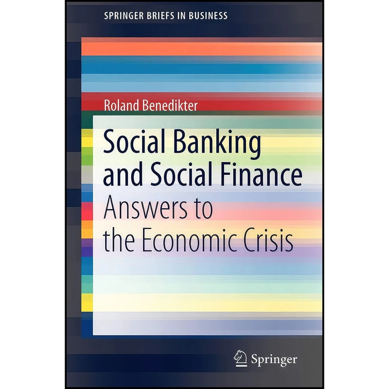 کتاب Social Banking and Social Finance اثر Roland Benedikter انتشارات Springer