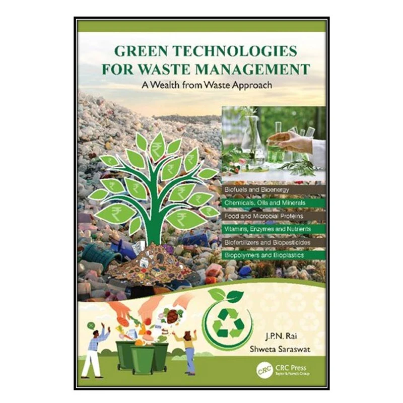   کتاب Green Technologies for Waste Management اثر J.P.N. Rai and Shweta Saraswat انتشارات مؤلفين طلايي