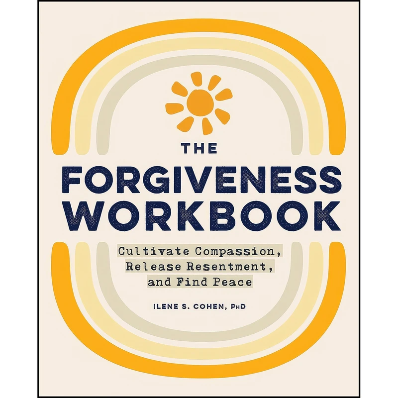 کتاب The Forgiveness Workbook اثر Ilene Cohen انتشارات Rockridge Press