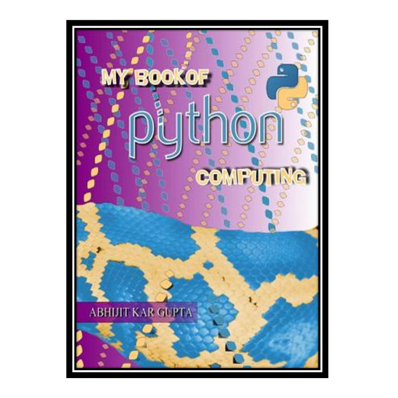 قیمت و خرید کتاب My Book of Python Computing اثر Abhijit Kar Gupta ...
