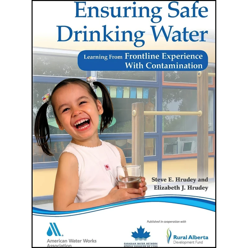 کتاب Ensuring Safe Drinking Water اثر Steve Hrudey and Elizabeth Hrudey انتشارات American Water Works Association