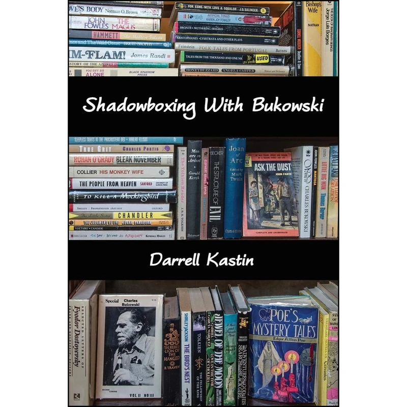 کتاب Shadowboxing With Bukowski اثر Darrell Kastin انتشارات تازه ها