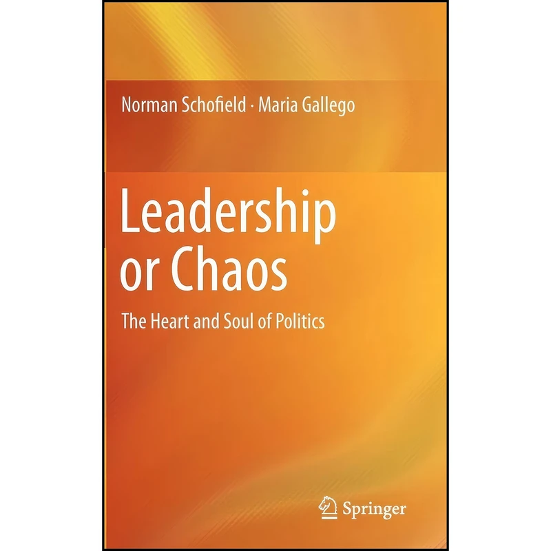 کتاب Leadership or Chaos اثر Norman Schofield and Maria Gallego انتشارات Springer