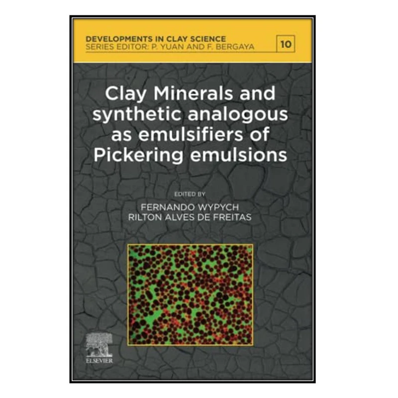  کتاب Clay Minerals and Synthetic Analogous as Emulsifiers of Pickering Emulsions اثر Fernando Wypych and Rilton Alves de Freitas انتشارات مؤلفين طلايي