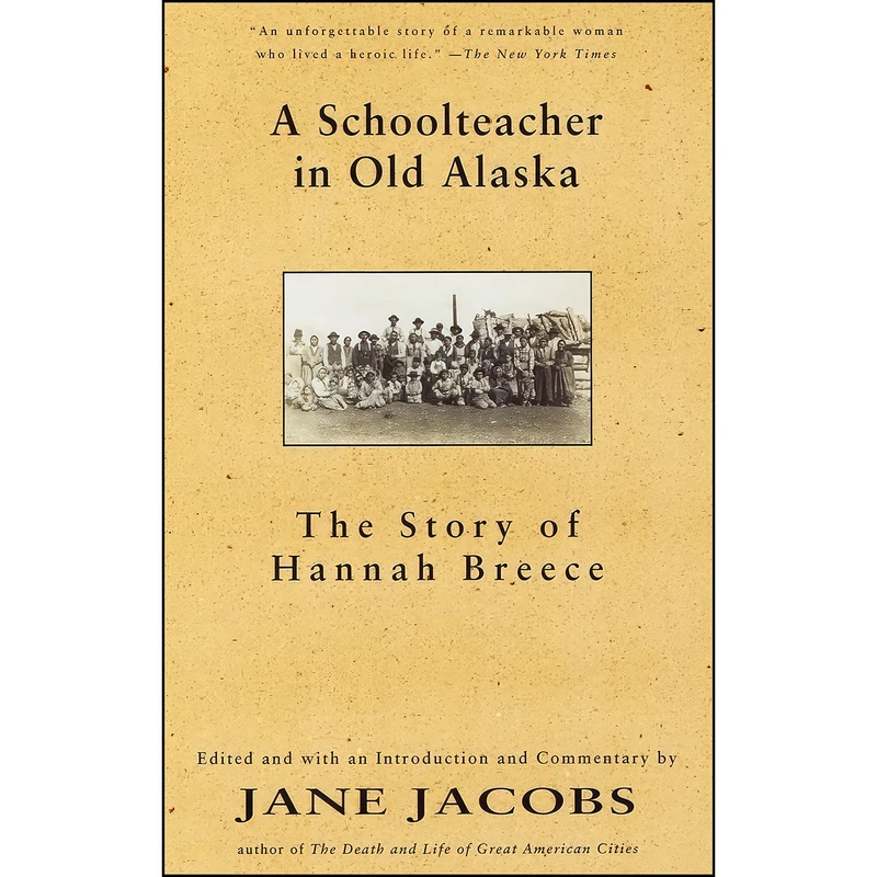 کتاب A Schoolteacher in Old Alaska اثر Jane Jacobs and Hannah Breece انتشارات Vintage
