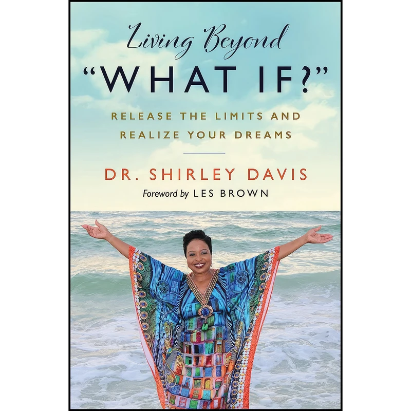 کتاب Living Beyond “What If?” اثر Dr. Shirley Davis انتشارات Berrett-Koehler Publishers