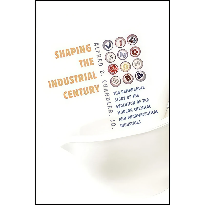 کتاب Shaping the Industrial Century اثر Alfred Dupont Chandler انتشارات Harvard University Press