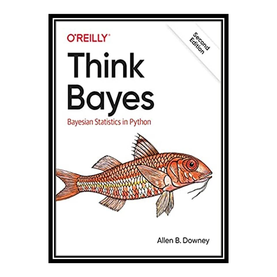 قیمت و خرید کتاب Think Bayes: Bayesian Statistics In Python اثر Allen B ...