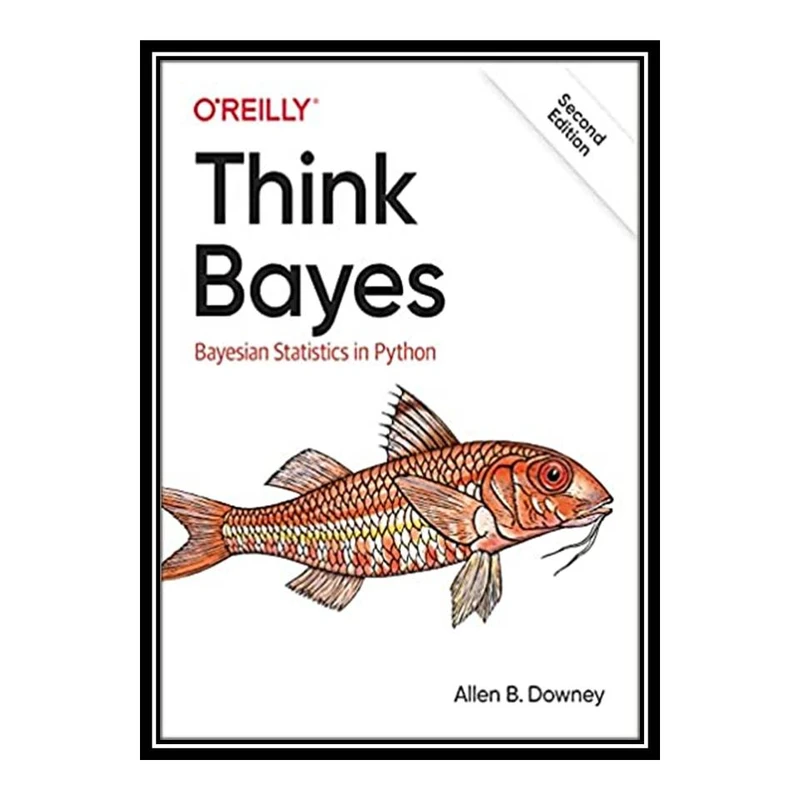 کتاب Think Bayes: Bayesian Statistics in Python اثر Allen B Downey انتشارات مؤلفین طلایی
