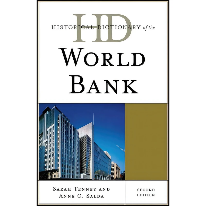 کتاب Historical Dictionary of the World Bank  اثر Sarah Tenney and Anne C. Salda انتشارات Scarecrow Press