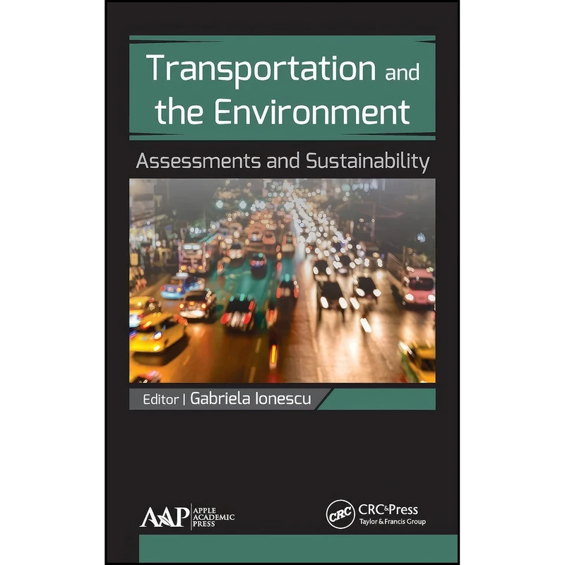 کتاب Transportation and the Environment اثر Gabriela Ionescu انتشارات Apple Academic Press