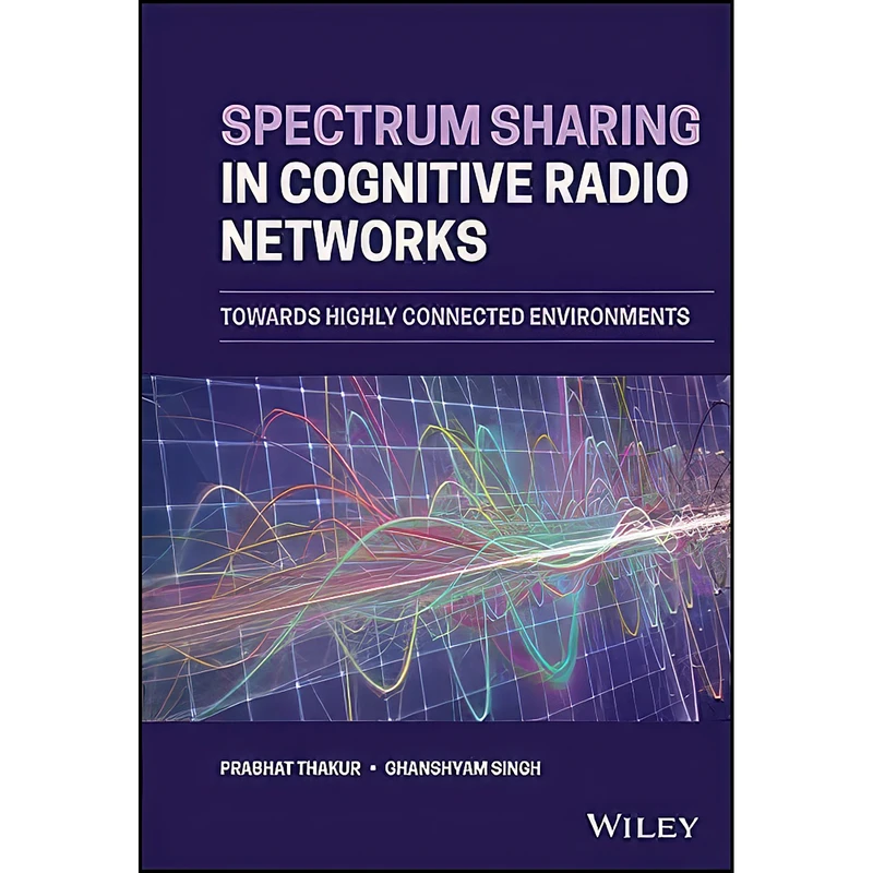 کتاب Spectrum Sharing in Cognitive Radio Networks اثر Prabhat Thakur and Ghanshyam Singh انتشارات تازه ها