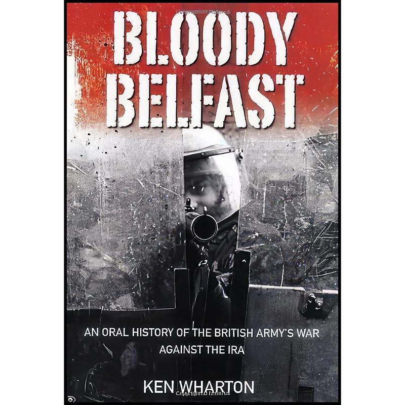 کتاب Bloody Belfast اثر Ken M. Wharton انتشارات The History Press