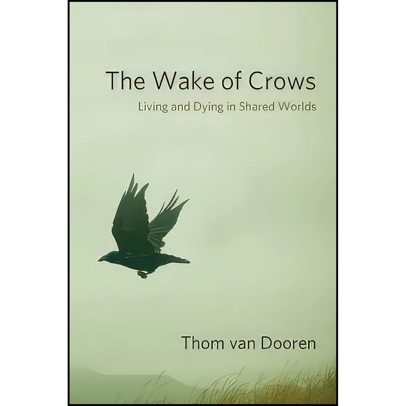 کتاب The Wake of Crows اثر Thom Van Dooren انتشارات Columbia University Press