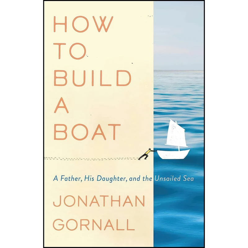 کتاب How to Build a Boat اثر Jonathan Gornall انتشارات Scribner