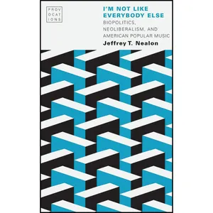 کتاب Im Not Like Everybody Else اثر Jeffrey T. Nealon انتشارات University of Nebraska Press