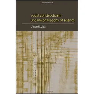 کتاب Social Constructivism and the Philosophy of Science  اثر André Kukla انتشارات تازه ها