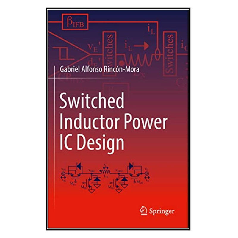  کتاب Switched Inductor Power IC Design اثر Gabriel Alfonso Rincón-Mora انتشارات مؤلفين طلايي