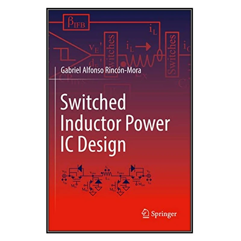 کتاب Switched Inductor Power IC Design اثر Gabriel Alfonso Rincón-Mora انتشارات مؤلفين طلايي