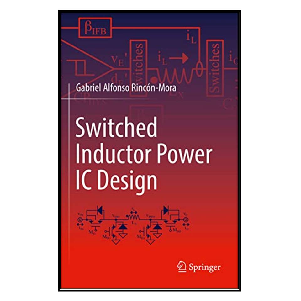  کتاب Switched Inductor Power IC Design اثر Gabriel Alfonso Rincón-Mora انتشارات مؤلفين طلايي