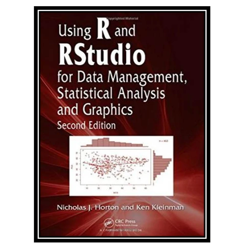 کتاب Using R and RStudio for Data Management, Statistical Analysis and Graphics اثر Nicholas J. Horton and Ken Kleinman انتشارات مؤلفین طلایی