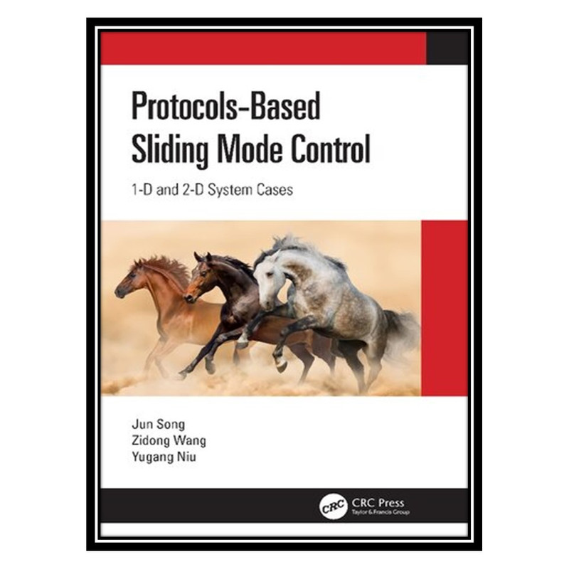 کتاب Protocol-Based Sliding Mode Control:1D and 2D System Cases اثر جمعی از نویسندگان انتشارات مؤلفین طلایی