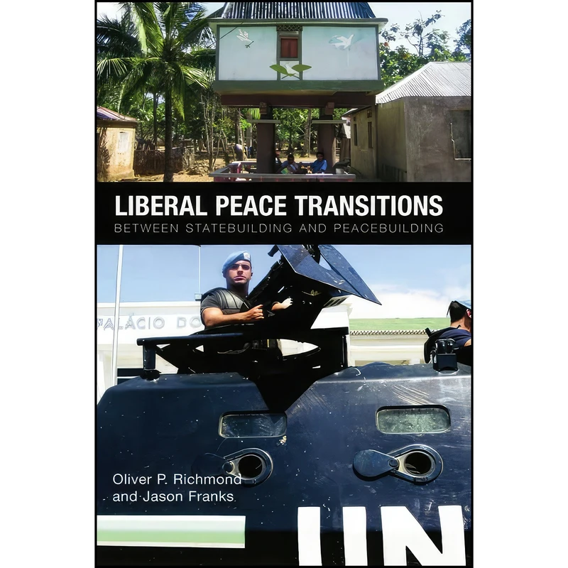کتاب Liberal Peace Transitions اثر Oliver P. Richmond and Jason Franks انتشارات Edinburgh University Press