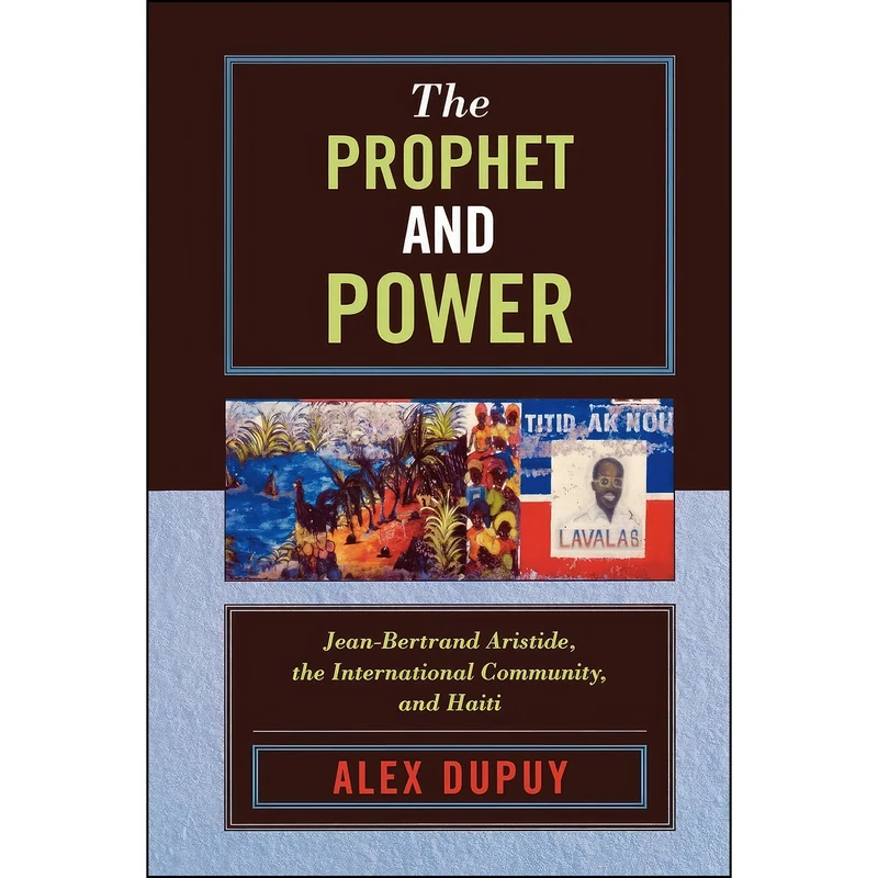 کتاب The Prophet and Power اثر Alex Dupuy and Franck Laraque انتشارات Rowman Littlefield Publishers