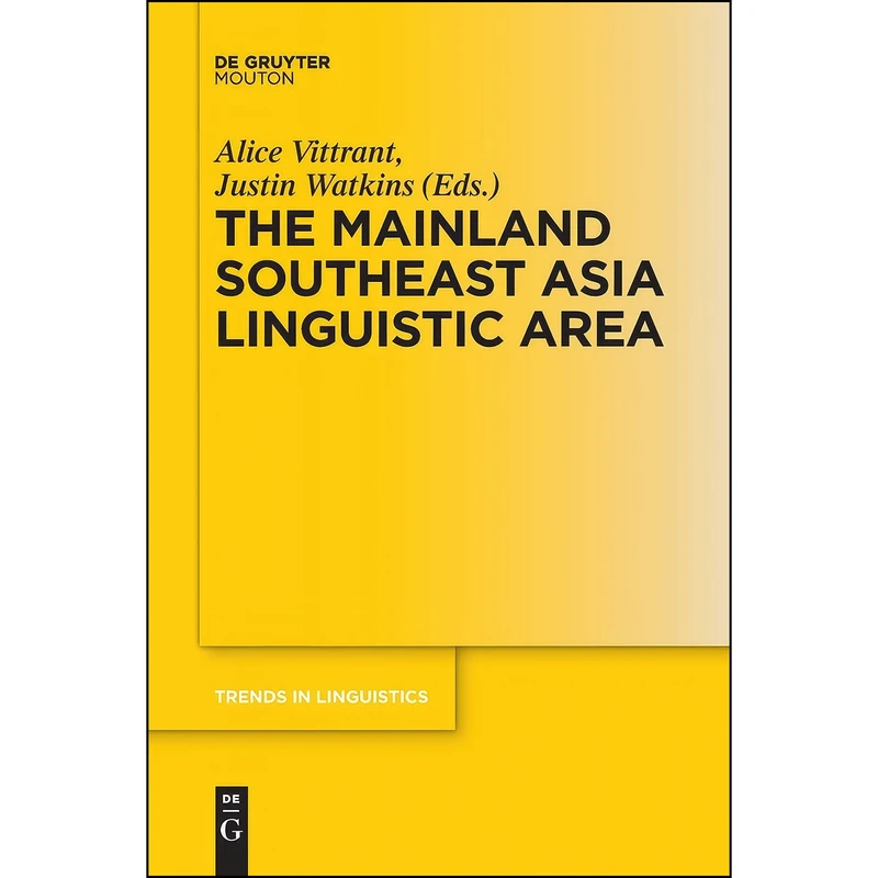 کتاب The Mainland Southeast Asia Linguistic Area اثر Vittrant and Alice and Watkins انتشارات De Gruyter Mouton