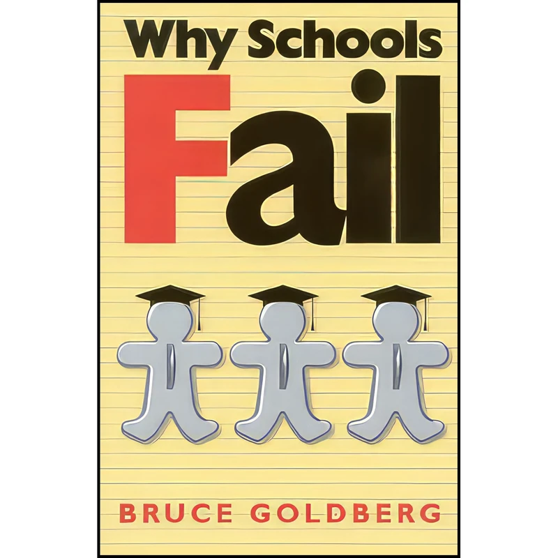 کتاب Why Schools Fail اثر Bruce Goldberg انتشارات Cato Institute