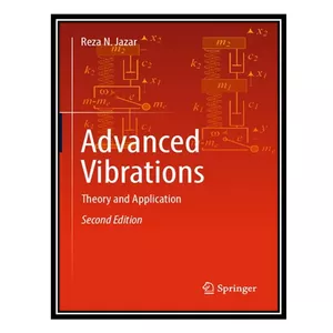 کتاب Advanced Vibrations: Theory and Application اثر Reza N. Jazar انتشارات مؤلفین طلایی