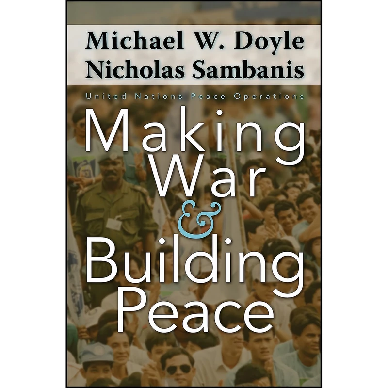 کتاب Making War and Building Peace اثر جمعي از نويسندگان انتشارات Princeton University Press
